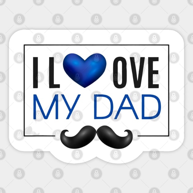I Love My Dad - Father's Day Gifts Sticker by busines_night